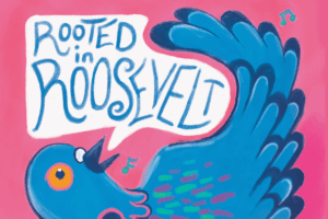 "Rooted in Roosevelt", said the pigeon